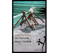 Un homme dans l'ombre - Eustachy Rylski - Noir Sur Blanc - broché - Roman
