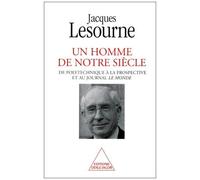 Un Homme De Notre Siècle - De Polytechnique À La Prospective Et Au Journal Le Monde
