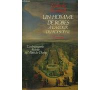 Un homme de robes a la cour du roi-soleil / l'extravagante histoire de l'abbe de choisy