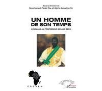 Un homme de son temps Hommage au professeur Assane Seck - Alpha Amadou Sy - L'harmattan - broché - Biographie
