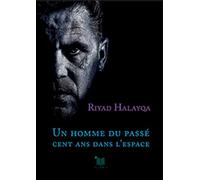 Un homme du passé Cent ans dans l'espace - Riyad Halayqa - El Amir - broché - Roman