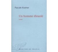 Un homme ébranlé Pascale Kramer (Auteur)