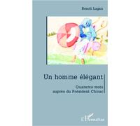 Un homme élégant Quarante mois auprès de Jacques Chirac - Benoît Lugan - L'harmattan - broché - Essai