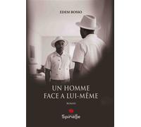 Un homme face a lui-même - Edem Bosso - Spinelle Eds - broché - Roman
