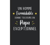 Un homme formidable donne toujours un papa exceptionnel: Carnet de notes pour futur papa chéri - 110 pages lignées - cadeau bientôt papa original, ... - je vais être père annonce grossesse papa