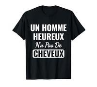 Un Homme Heureux N'a Pas De Cheveux T-Shirt