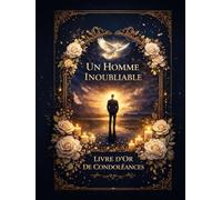 Un Homme Inoubliable - Livre d’Or de Condoléances pour Funérailles et Obsèques | Livre Souvenir Hommage et Mémoire | Couverture Rigide Premium | 120 ... Recueil de Messages, Souvenirs et Témoignages
