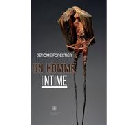 Un homme intime - Jérôme Forestier - Le Lys Bleu - broché - Nouvelles