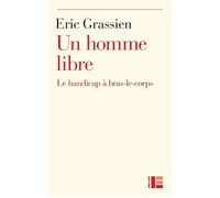 Un homme libre Le handicap à bras le corps - Eric Grassien - Labor Et Fides - broché - Récit