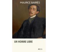 Un homme libre, Maurice Barrès, Éditions du Curieux Astrakan (Annoté)