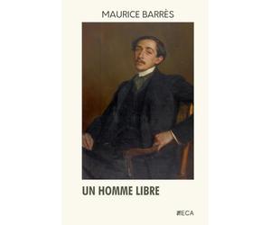 Un homme libre, Maurice Barrès, Éditions du Curieux Astrakan (Annoté)