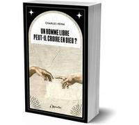 Un homme libre peut-il croire en Dieu ?