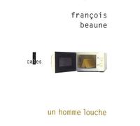 Un homme louche - François Beaune - Verticales - broché - Roman