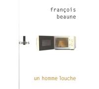 Un homme louche - François Beaune - Verticales - broché - Roman