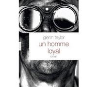Un homme loyal Glenn Taylor (Auteur)