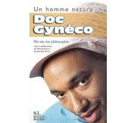 Un homme nature Ma vie, ma philosophie - Doc Gynéco - Rocher Eds Du - broché - Biographie