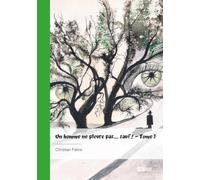 Un homme ne pleure pas... sauf ! - Tome 1