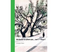 Un homme ne pleure pas... sauf ! - Tome 1 - Christian Fabre - Publibook - broché - Roman