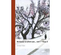 Un homme ne pleure pas... sauf ! - Tome 3