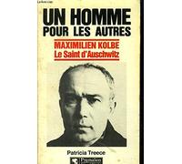 UN HOMME POUR LES AUTRES - MAXIMILIEN KOLBE