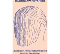 Un homme qui frappe un enfant - Radosław Kotarski (Buch auf Polnisch)