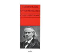 Un homme singulier. Charles Baudelaire