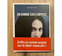 Un homme sous emprise: Enfin un roman suisse sur le désir masculin !