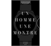 Un homme, une montre Matt Hranek (Auteur)