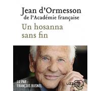 Un hosanna sans fin 1 CD audio - Jean d' Ormesson - Lizzie - Univers Audio - Texte lu (CD) - Textes lus CD