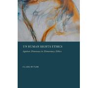 Un Human Rights Ethics: Against Dissensus in Elementary Ethics