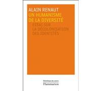 Alain Renaut – Un humanisme de la diversité – Essai sur la décolonisation des identités – Broché