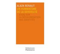 Alain Renaut – Un humanisme de la diversité – Essai sur la décolonisation des identités – Broché