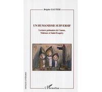 Un humanisme subversif Lectures polonaises de Camus, Malraux et Saint-Exupéry - Brigitte Gautier - L'harmattan - broché - Essai