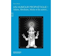 Un Humour Prophétique ! - Adam, Abraham, Moïse Et Les Autres