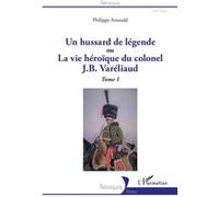 Un hussard de légende Philippe Arnould (Auteur)