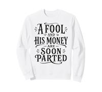 Un Idiot et Son Argent seront bientôt séparés en Termes de littératie financière Sweatshirt