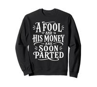 Un Idiot et Son Argent seront bientôt séparés en Termes de littératie financière Sweatshirt