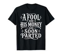 Un Idiot et Son Argent seront bientôt séparés en Termes de littératie financière T-Shirt