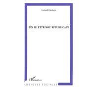 Un illettrisme républicain - Gérard Deshays - L'harmattan - broché - Etude