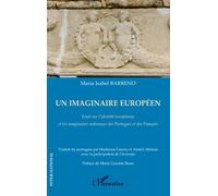 Un Imaginaire Européen - Essai Sur L'identité Européenne Et Les Imaginaires Nationaux Des Portugais Et Des Français