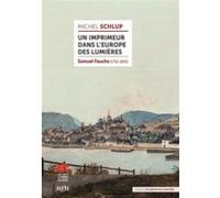 Un imprimeur dans l'Europe des Lumières: Samuel Fauche (1732-1803)