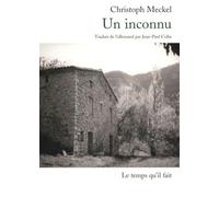 Un inconnu récit - Christoph Meckel - Le Temps Qu'il Fait - broché - Roman