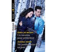 Un inconnu pour protecteur - Me pardonneras-tu un jour ?