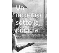 Un incontro sotto la pioggia