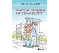 UN’INDAGINE AD AQUILEIA PER CECILIA DOLCETTI: edizione a colori