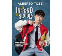 Un inferno di scuola. Diario dei miei momenti migliori e peggiori