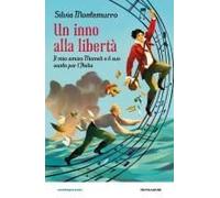 Un Inno Alla Libertà. Il Mio Amico Mameli E Il Suo Canto Per L'italia