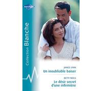 Un inoubliable baiser ; Le désir secret d'une infirmière