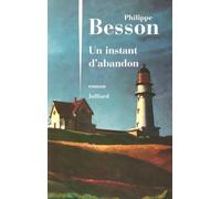 Un instant d'abandon - Philippe Besson - Julliard - broché - Roman