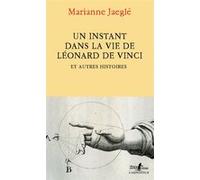 Marianne Jaeglé – Un instant dans la vie de Léonard de Vinci – Et autres histoires